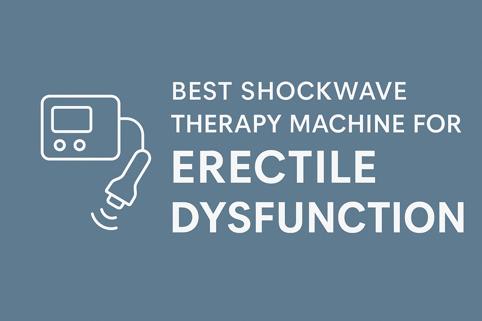 Best Shockwave Therapy Machines for Erectile Dysfunction